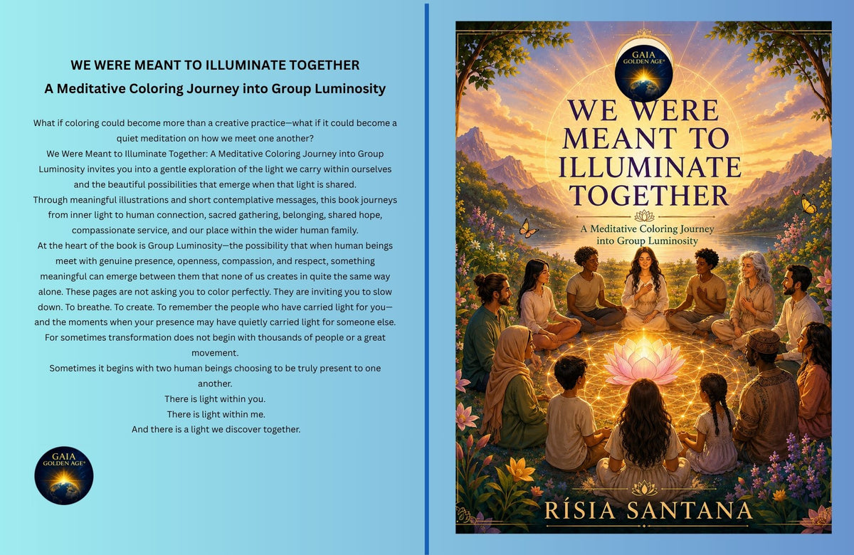 A Meditative Coloring Journey into Group Luminosity. WE WERE MEANT TO ILLUMINATE TOGETHER.
