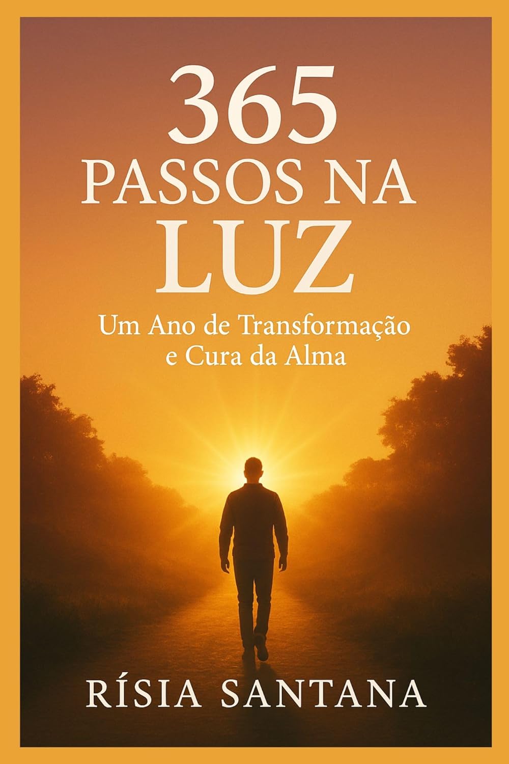 365 Passos na Luz: Um Ano de Transformação e Cura da Alma