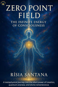 Zero Point Field: The Infinite Energy of Consciousness