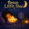 Brave Little Star. A Bedtime Meditation for Fear & Courage