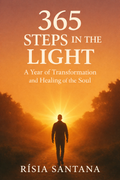 365 Steps in the Light. A Year of Transformation and Healing of the Soul
