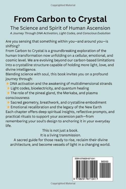 From Carbon to Crystal: The Science and Spirit of Human Ascension