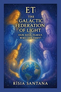 The Galactic Federation of Light. Vol 1.  Our Soul Family, Who Are They