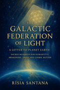 The Galactic Federation of Light – Volume 3. A Letter to Planet Earth.