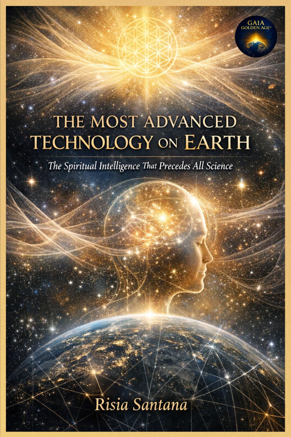 The Most Advanced Technology on Earth. The Spiritual Intelligence That Precedes All Science