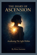 The Diary of Ascension: Volume 1. Awakening The Light Within