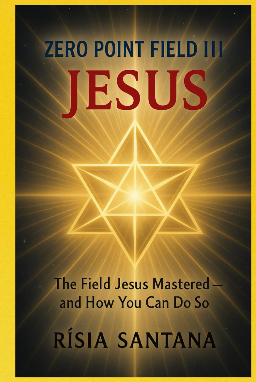 Physical Books. ZERO POINT FIELD III Jesus: The Field Jesus Mastered — And How You Can Do So