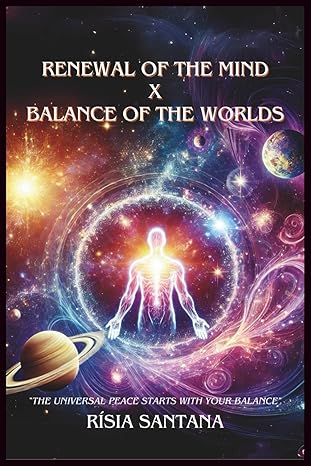 Renewal the Mind X Balance of the Worlds: The Universal peace starts with your balance